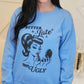 Bella Me - Better Late Than Ugly Sweatshirt